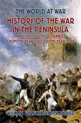 Book cover of History of the War in the Peninsular and the South of France from the Year 1807 to the Year 1814 Vol. 1 by Unknown