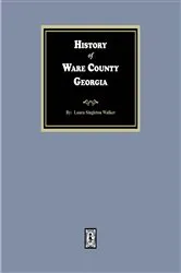 Book cover of History of Ware County, Georgia by Mrs. J.L. Walker