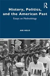 Book cover of History, Politics, and the American Past by Ari Helo