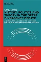 Book cover of History, Politics and Theory in the Great Divergence Debate by Olya Murphy