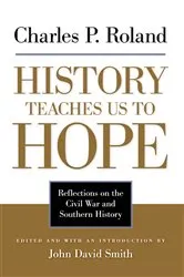 Book cover of History Teaches Us to Hope by Charles P. Roland