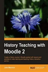 Book cover of History Teaching with Moodle 2 by John Mannion