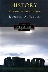 Book cover of History Through the Eyes of Faith by Ronald A. Wells