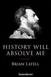 Book cover of History Will Absolve Me by Brian Latell