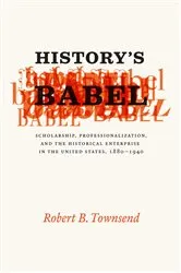 Book cover of History's Babel by Robert B. Townsend