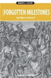 Book cover of History's Forgotten Milestones by Joseph Cummins