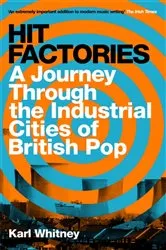 Book cover of Hit Factories by Karl Whitney