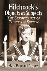 Book cover of Hitchcock's Objects as Subjects by Marc Raymond Strauss