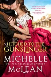 Book cover of Hitched To The Gunslinger by Michelle McLean