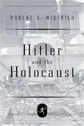Book cover of Hitler and the Holocaust by Robert S. Wistrich