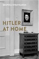 Book cover of Hitler at Home by Despina Stratigakos