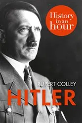 Book cover of Hitler: History in an Hour by Rupert Colley