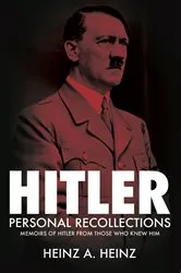 Book cover of Hitler: Personal Recollections by Heinz A. Heinz