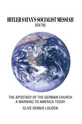 Book cover of HITLER SATAN'S SOCIALIST MESSIAH - BOOK TWO by Louden, Clive, Dennis
