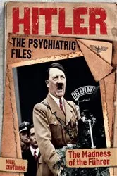 Book cover of Hitler: The Psychiatric Files by Nigel Cawthorne
