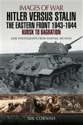 Book cover of Hitler Versus Stalin: The Eastern Front, 1943–1944 by Nik Cornish