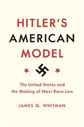 Book cover of Hitler's American Model by James Q. Whitman