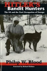 Book cover of Hitler's Bandit Hunters by Phillip W. Blood