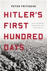 Book cover of Hitler's First Hundred Days by Peter Fritzsche
