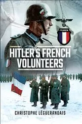 Book cover of Hitlers French Volunteers by Christophe Leguérandais