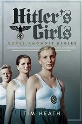 Book cover of Hitler's Girls by Tim Heath