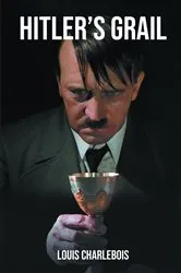 Book cover of HITLER'S GRAIL by Louis Charlebois