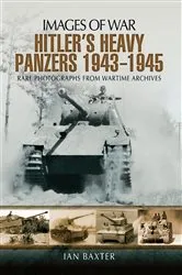 Book cover of Hitlers Heavy Panzers, 1943–1945 by Ian Baxter