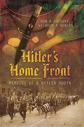 Book cover of Hitler's Home Front by Don A Gregory