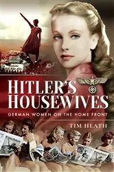 Book cover of Hitler's Housewives by Tim Heath