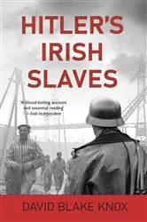 Book cover of Hitler's Irish Slaves by David Blake Knox