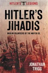 Book cover of Hitler's Jihadis by Jonathan Trigg
