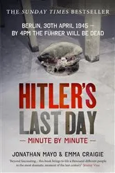 Book cover of Hitler's Last Day: Minute by Minute by Jonathan Mayo