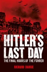Book cover of Hitler's Last Day by Richard Dargie