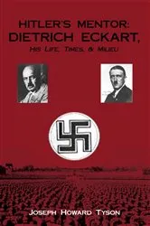 Book cover of Hitler's Mentor: Dietrich Eckart, His Life, Times, & Milieu by Joseph Howard Tyson
