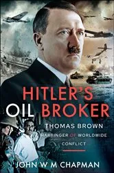 Book cover of Hitler's Oil Broker by John WM Chapman