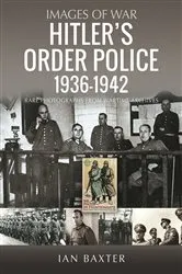 Book cover of Hitler’s Order Police 1936–1942 by Ian Baxter