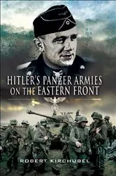 Book cover of Hitler's Panzer Armies on the Eastern Front by Robert Kirchubel
