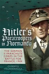 Book cover of Hitler's Paratroopers in Normandy by Gilberto Villahermosa