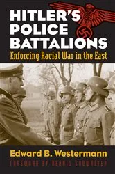 Book cover of Hitler's Police Battalions by Edward B. Westermann