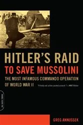 Book cover of Hitler's Raid to Save Mussolini by Greg Annussek