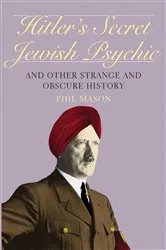 Book cover of Hitler's Secret Jewish Psychic by Phil Mason