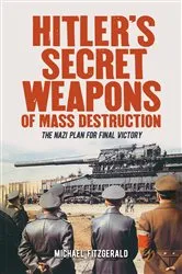 Book cover of Hitler's Secret Weapons of Mass Destruction by Michael FitzGerald