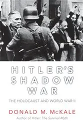 Book cover of Hitler's Shadow War by Donald M. McKale