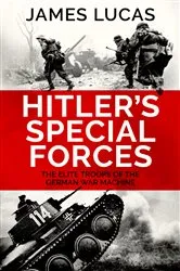 Book cover of Hitler's Special Forces by James Lucas