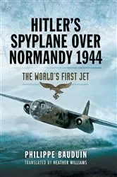 Book cover of Hitler's Spyplane Over Normandy, 1944 by Philippe Bauduin