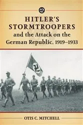 Book cover of Hitler's Stormtroopers and the Attack on the German Republic, 1919-1933 by Otis C. Mitchell