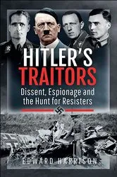 Book cover of Hitler's Traitors by Edward Harrison