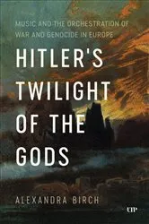 Book cover of Hitler’s Twilight of the Gods by Alexandra Birch