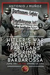 Book cover of Hitler’s War Against the Partisans During Operation Barbarossa by Antonio J Muñoz
