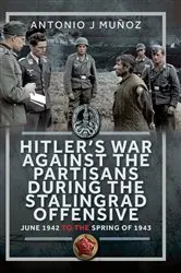 Book cover of Hitler’s War Against the Partisans During The Stalingrad Offensive by Antonio J Muñoz
